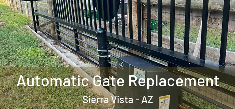 Automatic Gate Replacement Sierra Vista - AZ