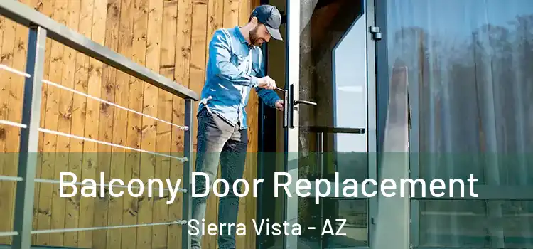  Balcony Door Replacement Sierra Vista - AZ