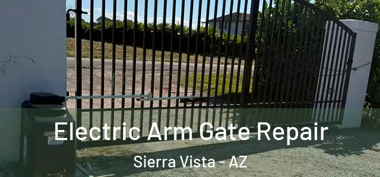 Electric Arm Gate Repair Sierra Vista - AZ