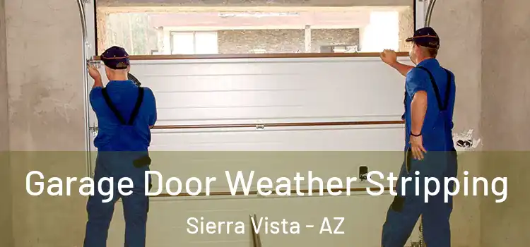  Garage Door Weather Stripping Sierra Vista - AZ