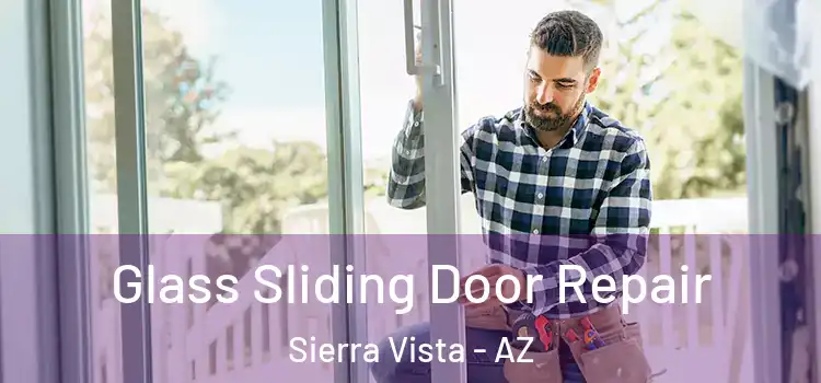 Glass Sliding Door Repair Sierra Vista - AZ