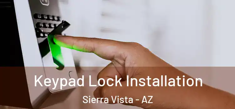 Keypad Lock Installation Sierra Vista - AZ