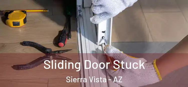  Sliding Door Stuck Sierra Vista - AZ