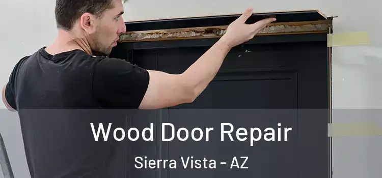 Wood Door Repair Sierra Vista - AZ